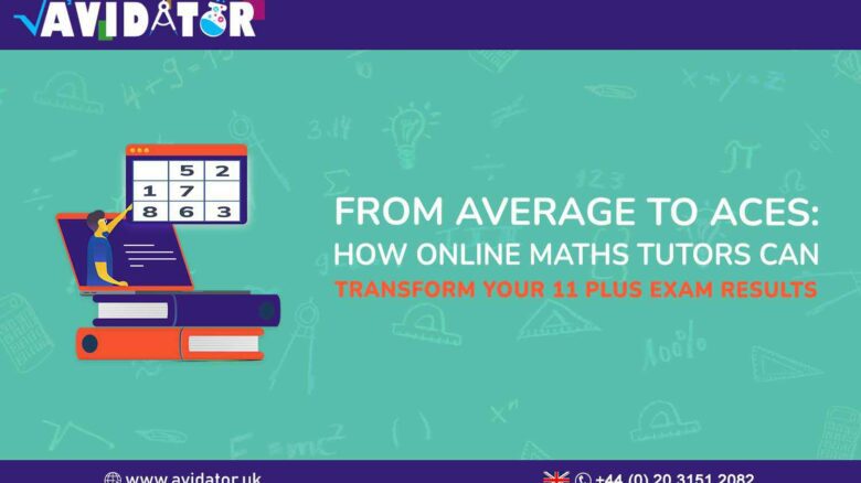 From Average to Aces How Online Maths Tutors Can Transform Your 11 Plus Exam Results (1)